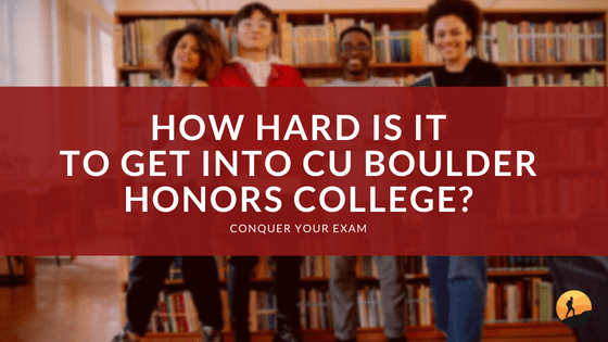 How Hard Is It to Get Into CU Boulder Honors College?