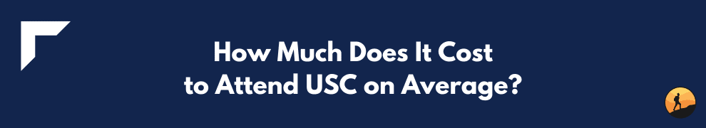 How Much Does It Cost to Attend USC on Average?