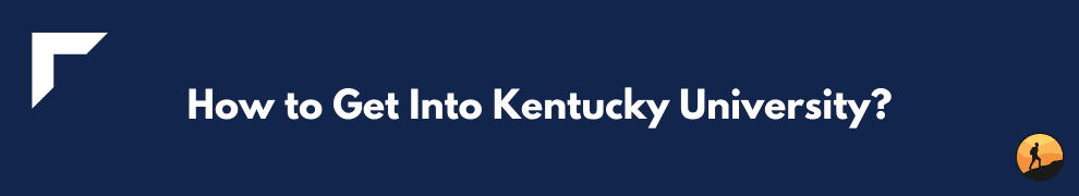 How to Get Into Kentucky University?