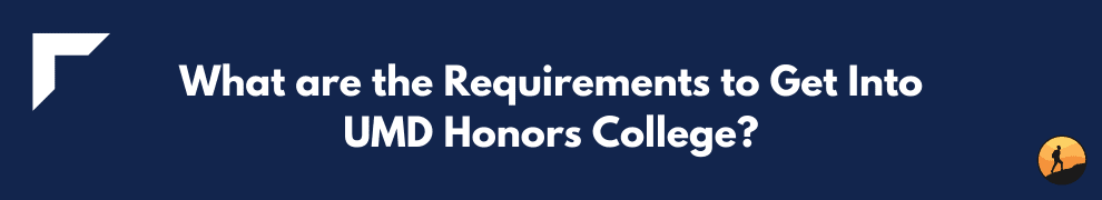 What are the Requirements to Get Into UMD Honors College?