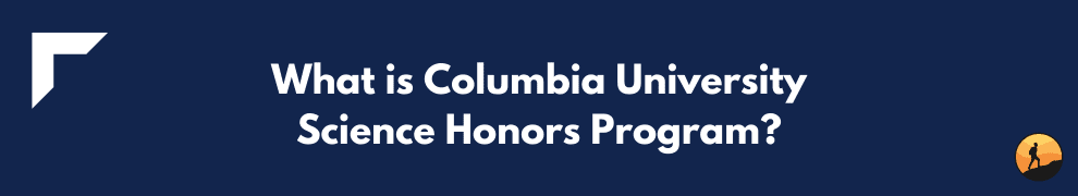 What is Columbia University Science Honors Program?
