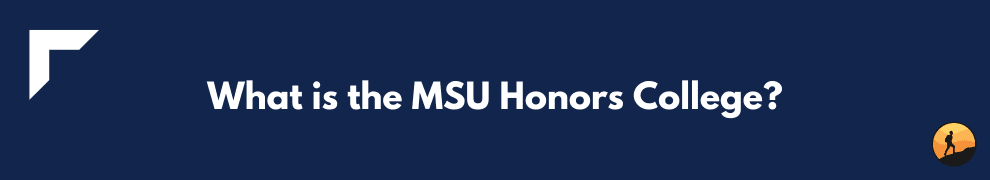 What is the MSU Honors College?