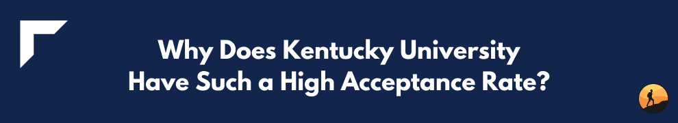 Why Does Kentucky University Have Such a High Acceptance Rate?