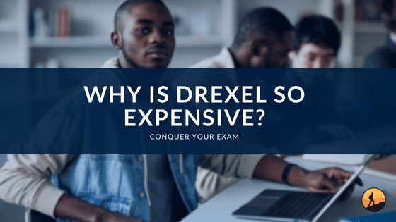 Why is Drexel So Expensive?