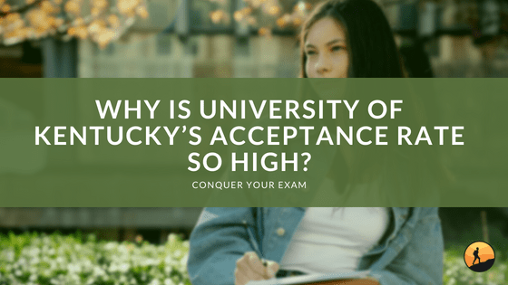 Why is University of Kentucky's Acceptance Rate so High?