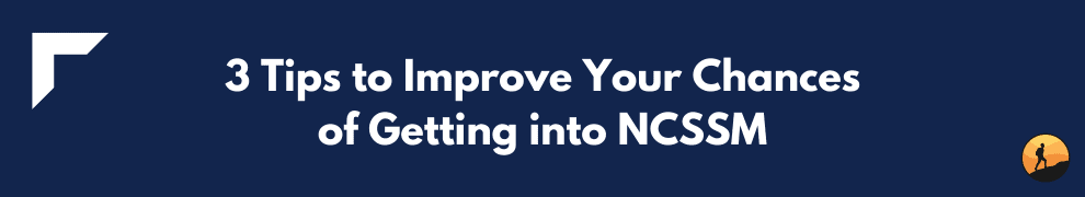 3 Tips to Improve Your Chances of Getting into NCSSM