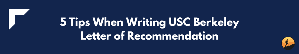 5 Tips When Writing USC Berkeley Letter of Recommendation