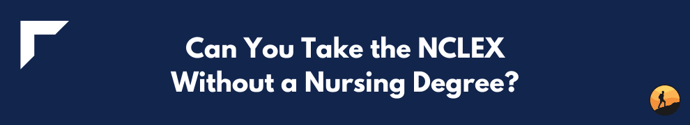Can You Take the NCLEX Without a Nursing Degree?