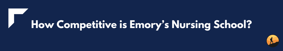 How Competitive is Emory’s Nursing School?