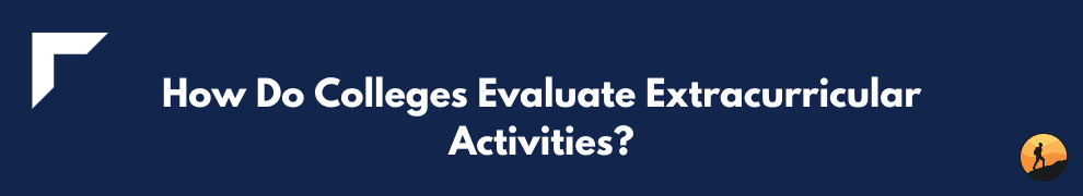 How Do Colleges Evaluate Extracurricular Activities?