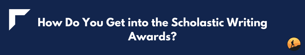 How Do You Get into the Scholastic Writing Awards?