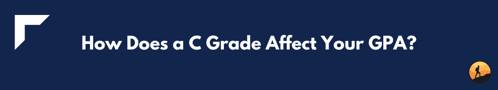 How Does a C Grade Affect Your GPA?