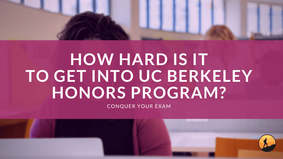 How Hard Is It to Get Into UC Berkeley Honors Program?