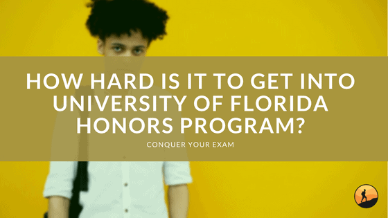 How Hard Is It to Get Into University of Florida Honors Program?