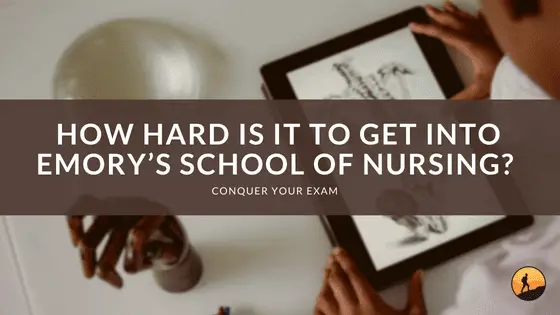 How Hard is it to Get Into Emory's School of Nursing?