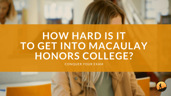 How Hard is it to Get into Macaulay Honors College?