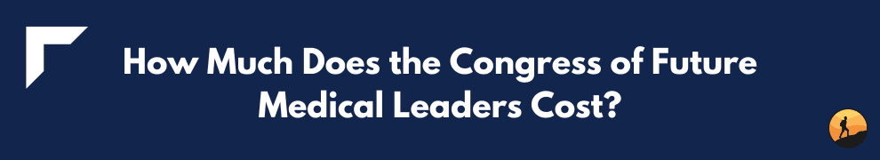 How Much Does the Congress of Future Medical Leaders Cost?