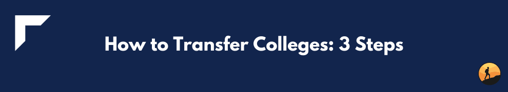 How to Transfer Colleges: 3 Steps