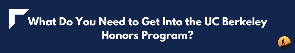 What Do You Need to Get Into the UC Berkeley Honors Program?