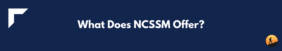 What Does NCSSM Offer?