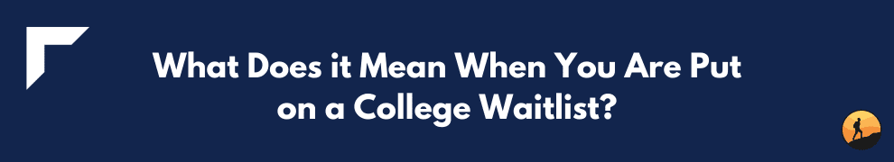 What Does it Mean When You Are Put on a College Waitlist?