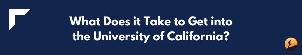 What Does it Take to Get into the University of California?