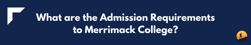 What are the Admission Requirements to Merrimack College?