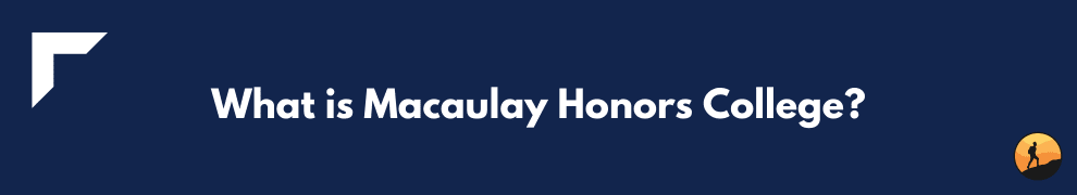 What is Macaulay Honors College?
