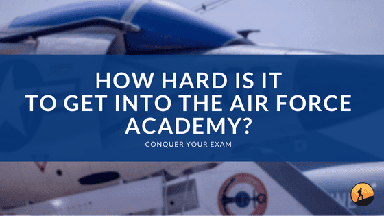 How Hard is it to Get into the Air Force Academy?