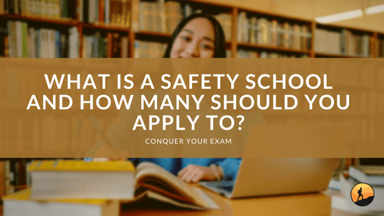 What is a Safety School and How Many Should You Apply To?