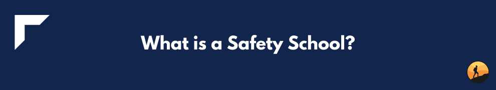 What is a Safety School?