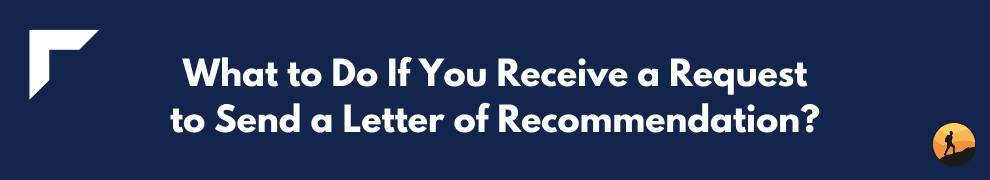 What to Do If You Receive a Request to Send a Letter of Recommendation?