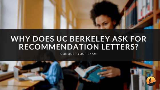 Why Does UC Berkeley Ask for Recommendation Letters?