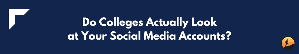 Do Colleges Actually Look at Your Social Media Accounts?