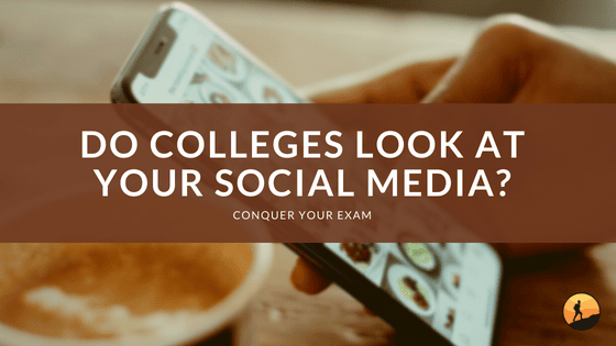Do Colleges Look at Your Social Media?