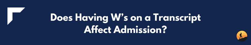 Does Having W’s on a Transcript Affect Admission?