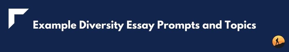 Example Diversity Essay Prompts and Topics
