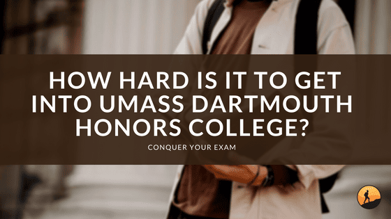 How Hard Is It to Get Into UMass Dartmouth Honors College?
