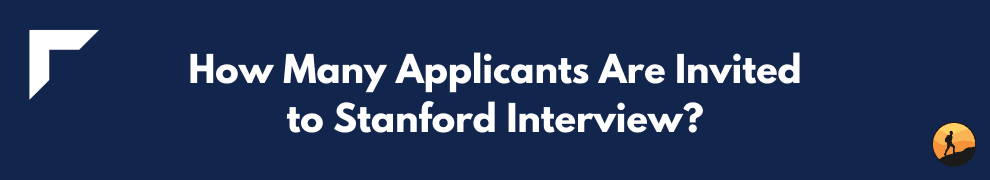 How Many Applicants Are Invited to Stanford Interview?