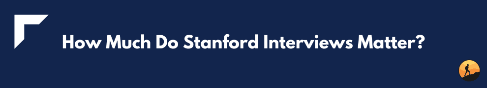 How Much Do Stanford Interviews Matter?