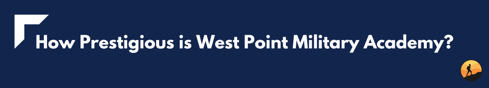 How Prestigious is West Point Military Academy?