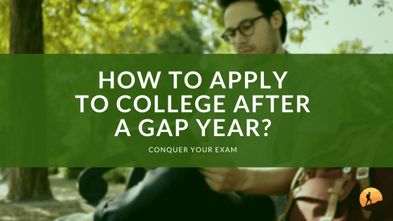 How to Apply to College After a Gap Year?