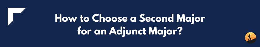 How to Choose a Second Major for an Adjunct Major?