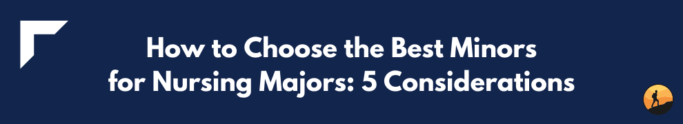 How to Choose the Best Minors for Nursing Majors: 5 Considerations
