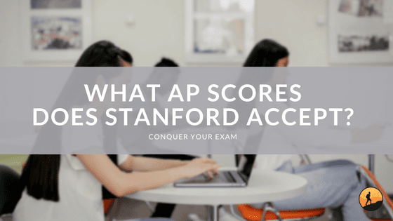 What AP Scores Does Stanford Accept?