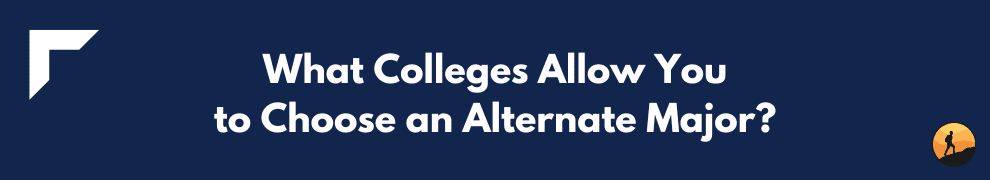 What Colleges Allow You to Choose an Alternate Major?