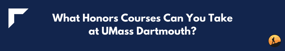 What Honors Courses Can You Take at UMass Dartmouth?