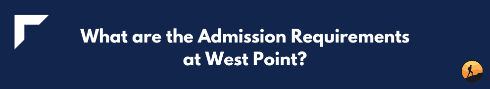 What are the Admission Requirements at West Point?