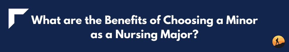 What are the Benefits of Choosing a Minor as a Nursing Major?