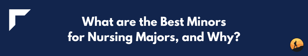 What are the Best Minors for Nursing Majors, and Why?